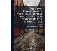 Sahir, Eva's Erstgeborner im Paradiese. Ein Beytrag zur Geschichte der Europäischen Kultur und Humanität.