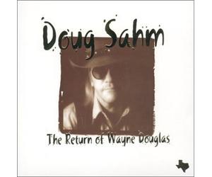 Sahm, Doug - Return of Wayne Douglas