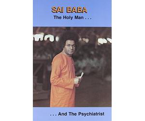 Sai Baba the Holy Man and the Psychiatrist