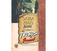 Saiba Mais Sobre as Tribos de Israel: Os Segredos, Símbolos e Profecias das Tribos que Moldaram a História de Israel