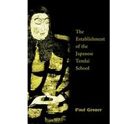 Saicho: The Establishment of the Japanese Tendai School