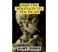 Said The Shotgun To The Head