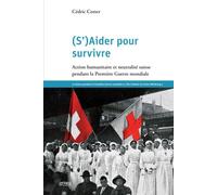 S'aider pour survivre Action humanitaire et neutralité suisse - Cedric Cotter - Georg - broché - Etude