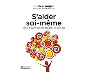 S'aider soi-même: Une psychothérapie par la raison