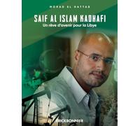 Saïf al Islam Kadhafi. Un rêve d'avenir pour la Libye.