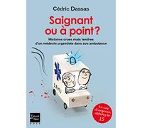 Saignant ou à point ?: Histoires crues mais tendres d'un médecin urgentiste dans son ambulance