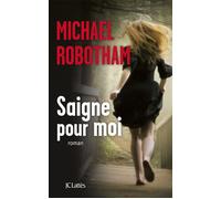 Saigne pour moi - Michael Robotham - Lattes - broché - Roman