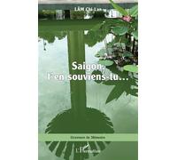 Saigon, t’en souviens-tu... - Chi Lan Do-Lam - L'harmattan - broché - Roman