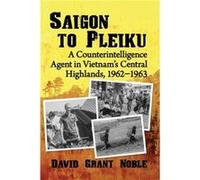 Saigon to Pleiku by David Grant Noble David Grant Noble (Auteur)