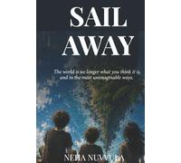 Sail Away: The world is no longer what you think it is, and in the most unimaginable ways.