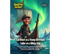 Sail Brave as a Young Merchant Sailor on a Viking Ship: Adventure and Life Lessons for Kids Exploring Viking History Viking Age Trading and Seafaring Explained for Children