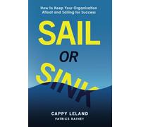 SAIL OR SINK: How to Keep Your Organization Afloat and Sailing for Success