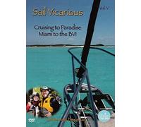 Sail Vicarious: Volume 5: Cruising Paradise-Miami to The BVI