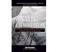 Sailing a Serious Ocean: Sailboats, Storms, Stories and Lessons Learned from 30 Years at Sea