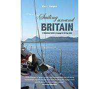 Sailing Around Britain - A Weekend Sailor's Voyage in 50 Day Sails 2ème édition