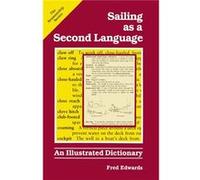 Sailing as a Second Language An Illustrated Dictionary by Fred Edwards Fred Edwards (Auteur)