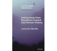 Sailing Away from Byzantium Toward East Roman History