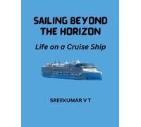 Sailing Beyond The Horizon: Life On A Cruise Ship