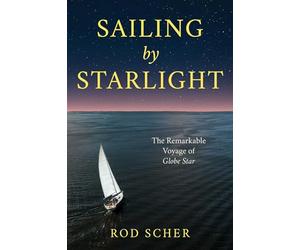 Sailing by Starlight: The Remarkable Voyage of Globe Star