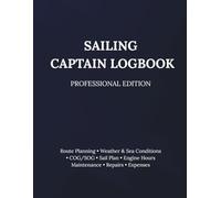 Sailing Captain Logbook Professional Edition: Route Planning • Weather & Sea Conditions • COG/SOG • Sail Plan • Engine Hours Maintenance • Repairs • Expenses