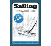 Sailing Crossword Book - The Number 1 Crossword Book for Sailing Enthusiasts: Crossword Puzzles with Easy to Read Print About Sailing, Boating, Yachts ... Gift for Vacations, Holidays and Relaxation