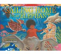 Sailing Home on an Elephant - Lucinda Roy - Denene Millner Books/Simon & Schuster Books for Young Reader - ebook (ePub) - Livre