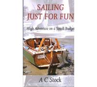 Sailing Just for Fun: High Adventure on a Small Budget