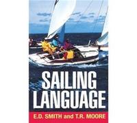 Sailing Language by Thomas R. Moore Elliott Dunlap Smith, Thomas R. Moore (Auteur)