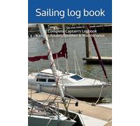 Sailing log book: “A Complete Captain’s Logbook for Navigation, Routes, Weather & Maintenance