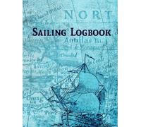Sailing Logbook: A Sail Logbook for day Sailor as well as passage maker and Cruiser