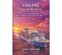 SAILING STAR OF THE SEAS (FULL COLOR): A FIRST-LOOK PLANNING GUIDE TO ROYAL CARIBBEAN'S NEWEST ICON-CLASS SHIP