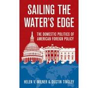 Sailing the Water's Edge: The Domestic Politics of American Foreign Policy - [Livre en VO] Helen V Milner, Dustin Tingley (Auteur)