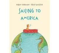 Sailing to America by Robert Gernhardt Robert Gernhardt (Auteur)