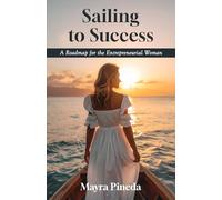 Sailing to Success: A Roadmap for the Entrepreneurial Woman