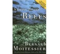 Sailing to the Reefs by Bernard Moitessier Bernard Moitessier (Auteur)