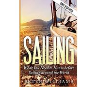 Sailing: What to Know Before Sailing around the World - 2nd Edition