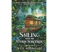 Sailing with the Storm Sorcerer: A cozy fantasy of courage, healing, and belonging