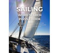 Sailing Word Search Puzzle Book: Educational Sailing Word Search Puzzles for Adults and Teens to Challenge Your Mind and Expand Your Sailing Vocabulary