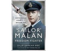 Sailor' Malan - Freedom Fighter: The Inspirational Story of a Spitfire Ace