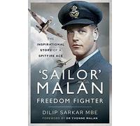 Sailor' Malan - Freedom Fighter: The Inspirational Story of a Spitfire Ace