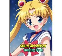 Sailor Moonlight Coloring Book: 50+ High Quality and Unique Coloring Pages For Adults and Teens for the Fan of Moon Guardian