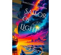 Sailor of Light: A journey Beyond Death, Memory and the Infinite Soul.