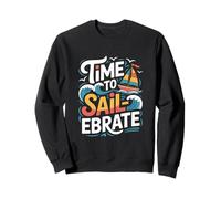 Sailor Time To Sail-ebrate Voilier nautique Sweatshirt