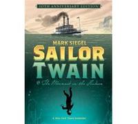 Sailor Twain Or The Mermaid in the Hudson by Mark Siegel Mark Siegel (Auteur)