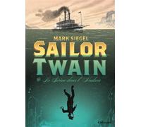 Mark Siegel – Sailor Twain ou La Sirène dans l'Hudson – trad. Alexis Siegel – Cartonné – Gallimard BD