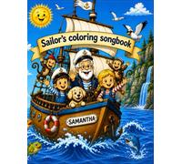 Sailor's Coloring Songbook: Leo & Mila’s Sailing Adventures. An ultimate songbook with coloring pages for personalization by Future Captains!
