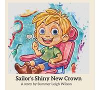 Sailor's Shiny New Crown: “A Brave Boy Visits The Dentist To Get A Shiny Pirate Tooth Crown”