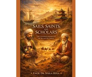 Sails, Saints, and Scholars: The Untold Journeys of Islam in China