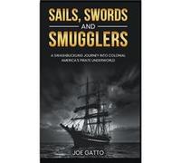 Sails Swords and Smugglers - Joe Gatto - Draft2Digital - Livre en Anglais Joe GattoJoe Gatto (Auteur)