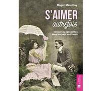 S'aimer autrefois Roger Maudhuy (Auteur)